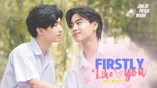 Firstly “Like” You - [OFFICIAL TEASER] Firstly Likeyou The Movie