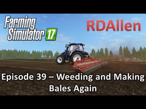 Farming Simulator 17 Gold Crest Valley E39 - Weeding, Mowing, Courseplay Baling
