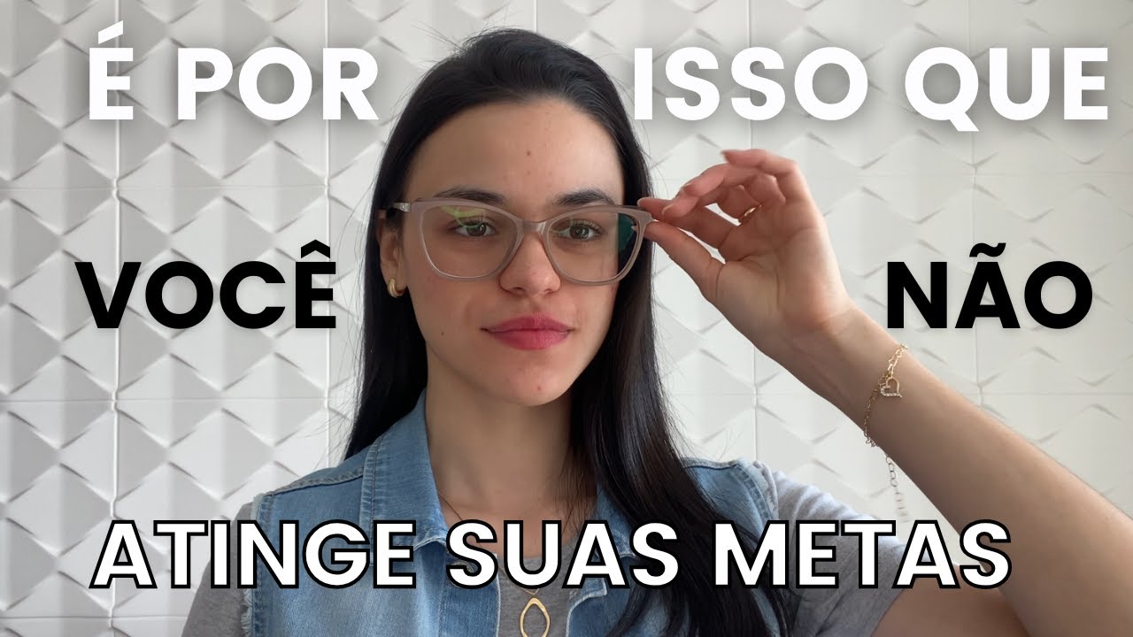 O SEGREDO Para Alcançar Suas Metas no Ano Que Vem (2025) | É Por Isso Que Você Não Atinge Suas Metas