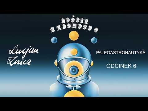 Lucjan Znicz "Paleoastronautyka" - odc. 06 || Lektury Paranormalium