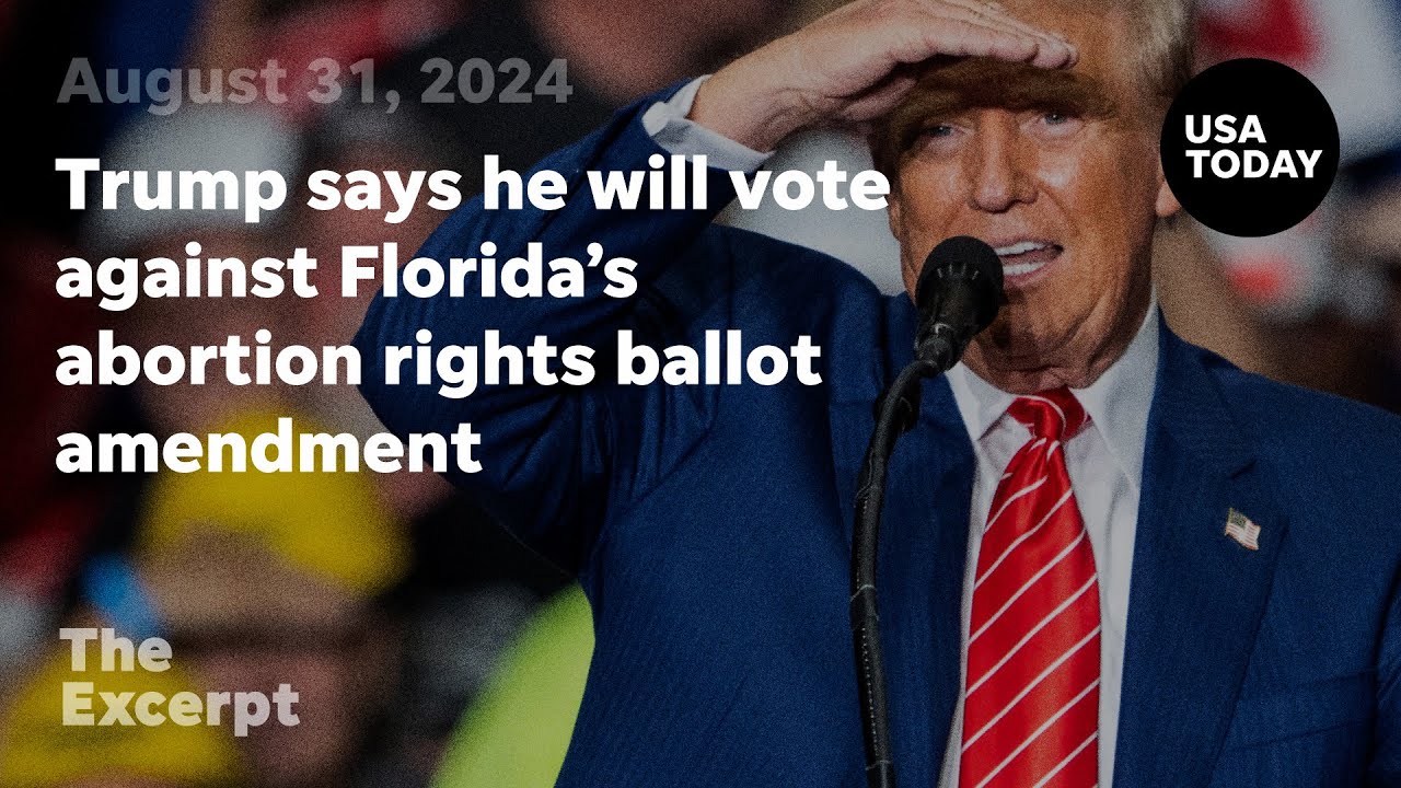 Trump says he will vote against Florida's abortion rights ballot amendment | The Excerpt
