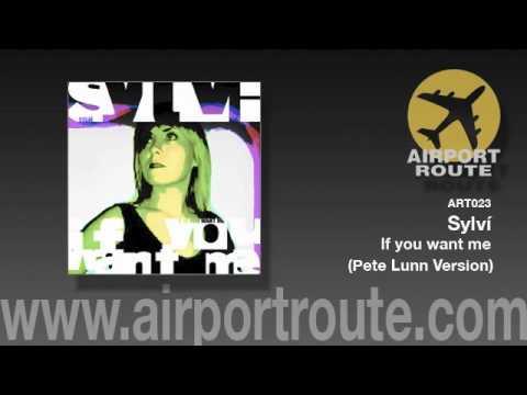 Sylví - If you want me (Pete Lunn Version)