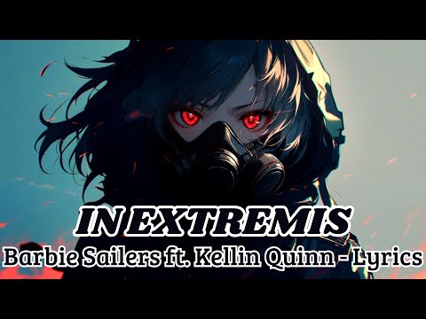 Barbie Sailers - In Extremis ft. Kellin Quinn (Lyrics)