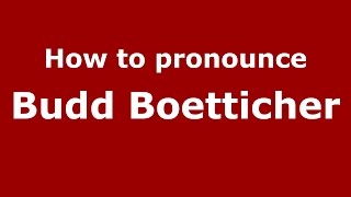 How to pronounce Budd Boetticher