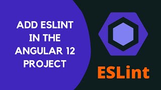 19. Install ESLint in Angular 12 Project as TSLint is deprecated and not supported in Angular 12.