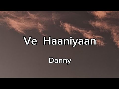 Ve Haniya | Lyrics | Danny | Ravi Dubey | Sargun Mehta | New Song