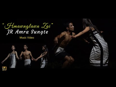 JR AMRA SUNGTE - HMAWNGLAWN ZAI (Music Video)