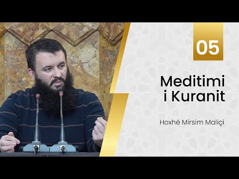 05. Meditimi i Kuranit - Hoxhë Mirsim Maliçi
