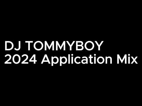 DJ TOMMYBOY 2024 APPLICATION MIX