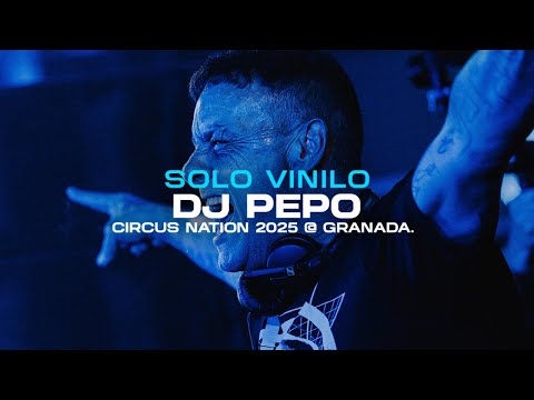 DJ PEPO -  Solo Vinilo / Circus Nation 2025 (Granada)