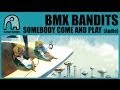 BMX BANDITS - Somebody Come and Play (With The Wellgreen) [Audio]