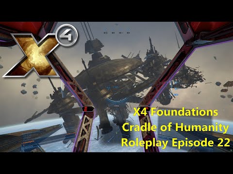 X4: Foundations Cradle of Humanity Roleplay - Episode 22