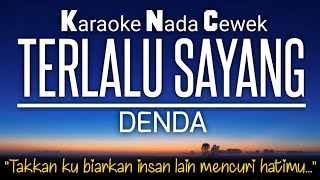 Download lagu Denda - Terlalu Sayang Karaoke Female Key Nada Wanita  3 mp3