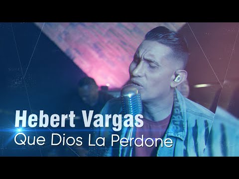 Hebert Vargas - Que Dios La Perdone - Acústico