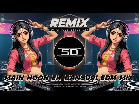 MAIN HOON EK BANSURI EDM • UNIQUE STYLE MIX - Dj Siday Remix [DJ SIDAY DROP MIX] 2024 NEW