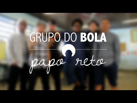 Grupo do Bola - Papo Reto (Clipe Oficial)