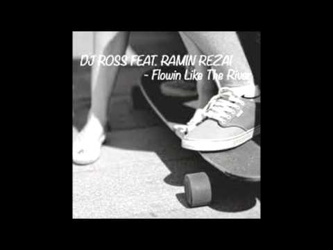 DJ ROSS FEAT  RAMIN REZAI - Flowin’ Like The River