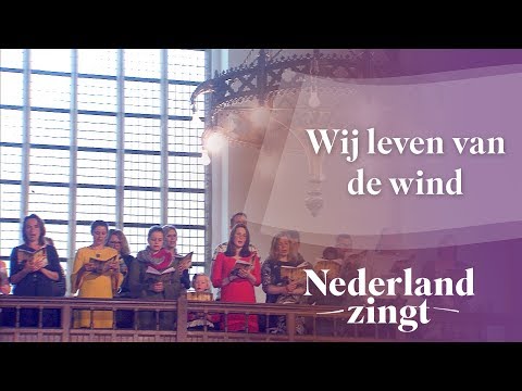 Wij leven van de wind - Nederland Zingt