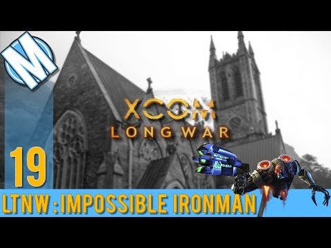 LTNW: XCOM Long War [Impossible Ironman] Part 19 With bells on!