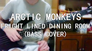 Arctic Monkeys - Fright Lined Dining Room (Bass cover)