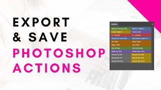 How to Import, Export, and Save Actions in Adobe Photoshop