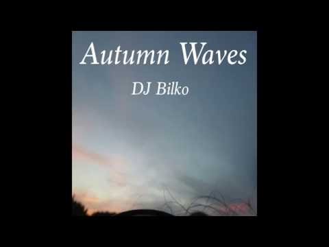 Autumn Waves (Tropical House Mix) -  DJ Bilko