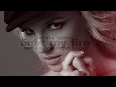 Britney Spears - Light My Fire [Demo by Ravaughn Brown]
