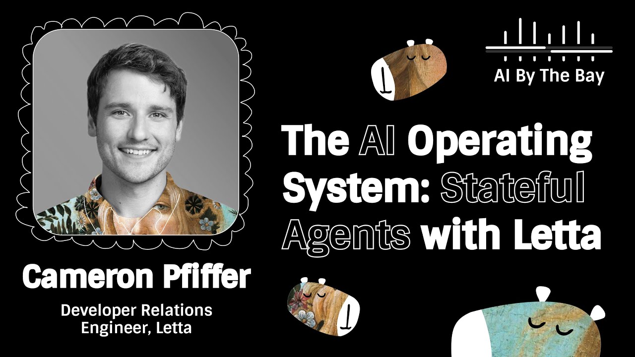 The AI Operating System: Stateful Agents with Letta | Cameron Pfiffer, AI By the Bay25