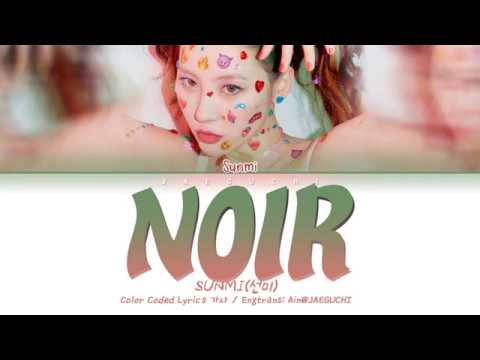 SUNMI (선미) - NOIR (누아르) (Color Coded Lyrics Eng/Rom/Han/가사)