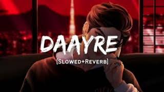 Download lagu DAAYRE - Slowed & Reverb - Arijit Singh | Dilwale | Music Lofi mp3