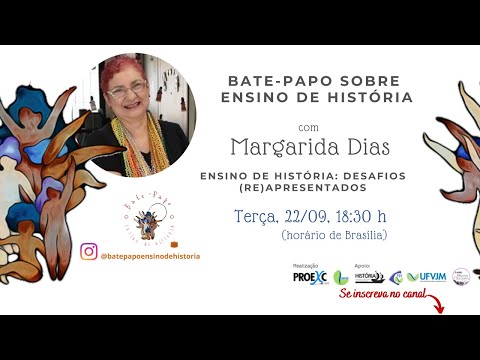 #45 Bate papo com Margarida Dias  - Ensino de História: desafios (re) apresentados