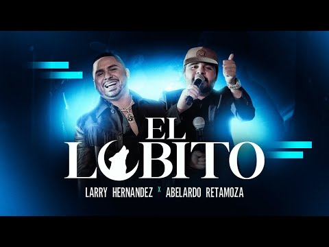 Larry Hernandez X Abelardo Retamoza - El Lobito (En Vivo)