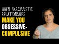 When narcissistic relationships make you obsessive-compulsive