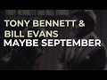Tony Bennett & Bill Evans - Maybe September (Official Audio)