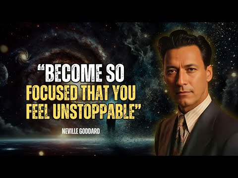 Neville Goddard - Become So Focused That You Feel Unstoppable