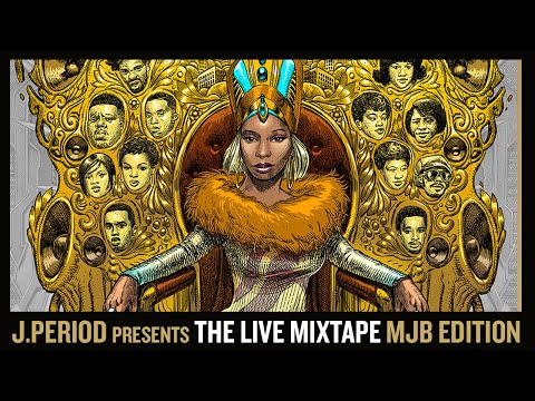 J.PERIOD Presents The Live Mixtape: MJB Edition [Mary J. Blige Tribute]