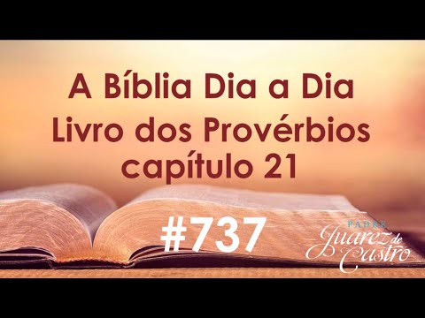 Curso Bíblico 737 - Livro dos Provérbios 21 - Primeira Coletânea Salomônica - Padre Juarez de Castro