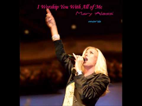 Mary Alessi - I Worship You With All of Me