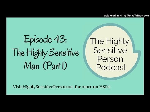 The Highly Sensitive Man (Part 1)