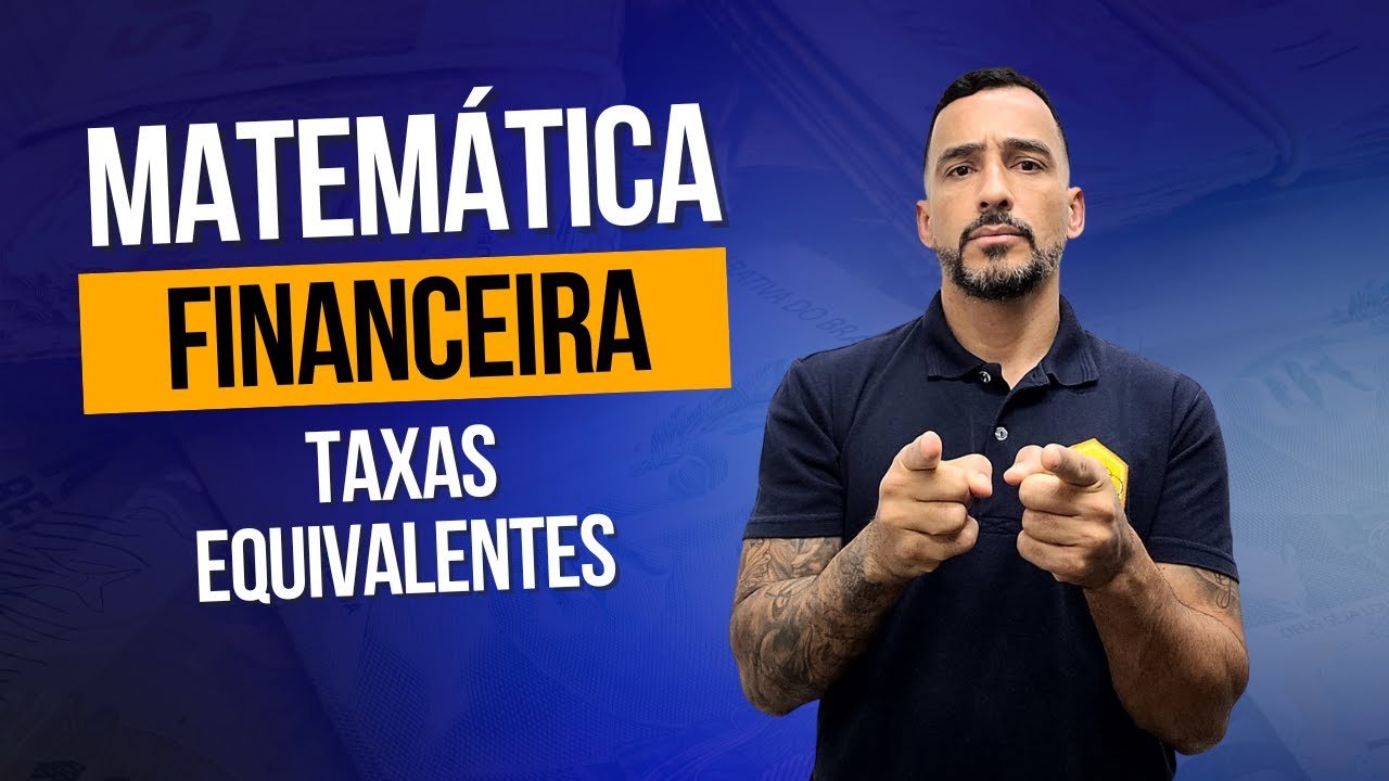 Matemática Financeira - Taxas Equivalentes