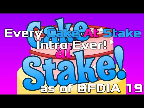 Every Cake at Stake Intro ever (as of BFDIA 19)