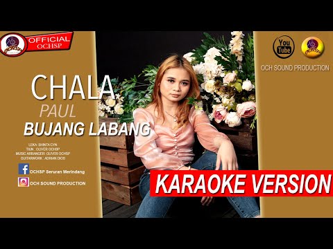 BUJANG LABANG_CHALA PAUL(KARAOKE VERSION)