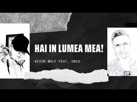 Kevin feat. Dred - Hai în lumea mea