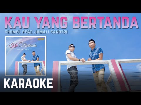 Chomel feat. Jumali SanoTri - Kau Yang Bertanda Karaoke Official