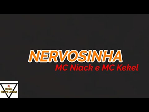 NERVOSINHA - MC NIACK E MC KEKEL - (LETRA COMPLETA)