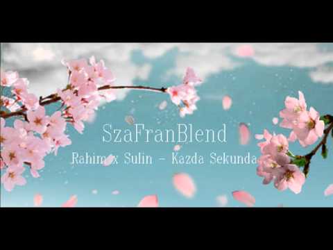 Rahim x Sulin - Każda Sekunda [SzaFran Blend]