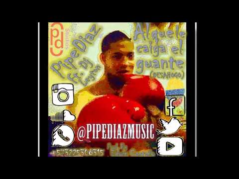 AL QUE LE CAIGA EL GUANTE - PIPE DIAZ MUSIC