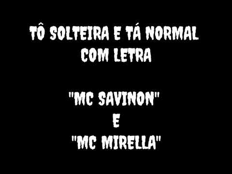 Tô solteira e tá normal com (letra) - MC savinon e MC mirella