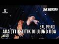 SAL PRIADI ADA TITIK TITIK DI UJUNG DOA LIVE WEDDING SYMPHONY ENTERTAINMENT