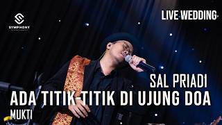 Download lagu SAL PRIADI | ADA TITIK TITIK DI UJUNG DOA | LIVE WEDDING |  SYMPHONY ENTERTAINMENT mp3